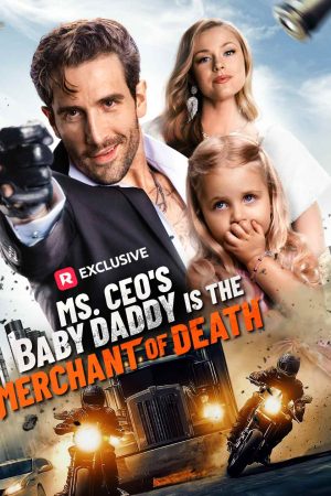 Ms. CEO’s Baby Daddy Is the Merchant of Death Full Movie